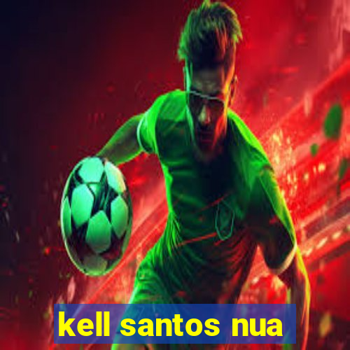 kell santos nua